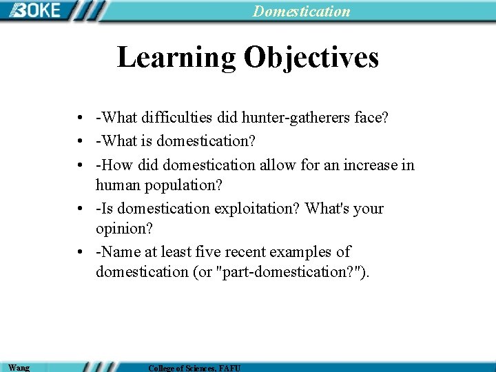 Domestication Learning Objectives • -What difficulties did hunter-gatherers face? • -What is domestication? •