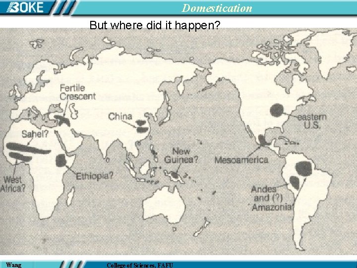 Domestication But where did it happen? Wang College of Sciences, FAFU 