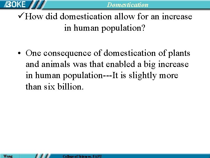 Domestication üHow did domestication allow for an increase in human population? • One consequence