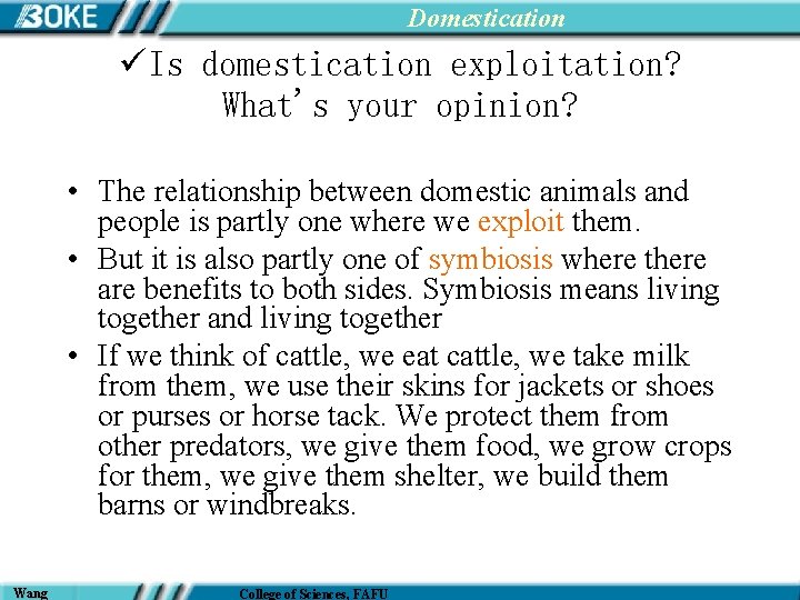 Domestication üIs domestication exploitation? What's your opinion? • The relationship between domestic animals and