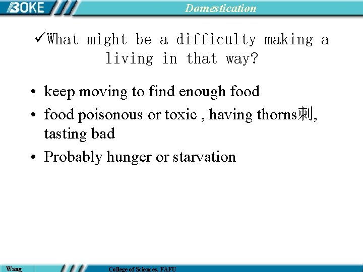 Domestication üWhat might be a difficulty making a living in that way? • keep