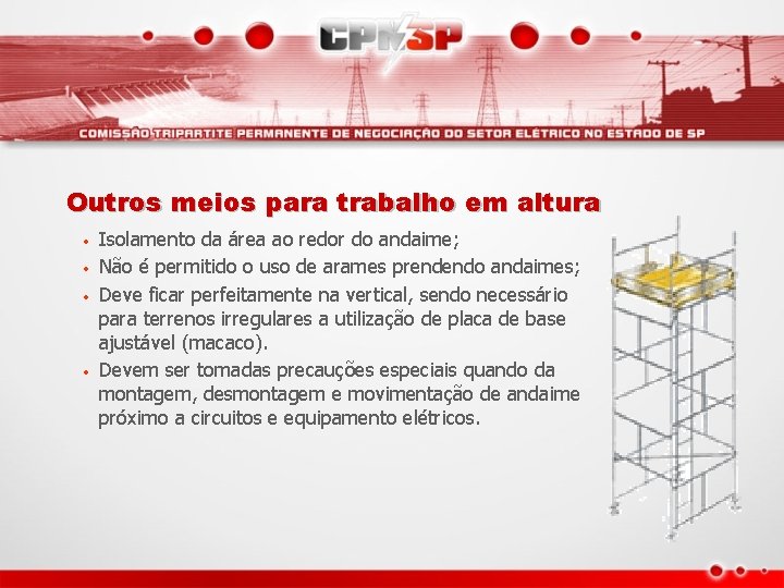 Outros meios para trabalho em altura • • Isolamento da área ao redor do