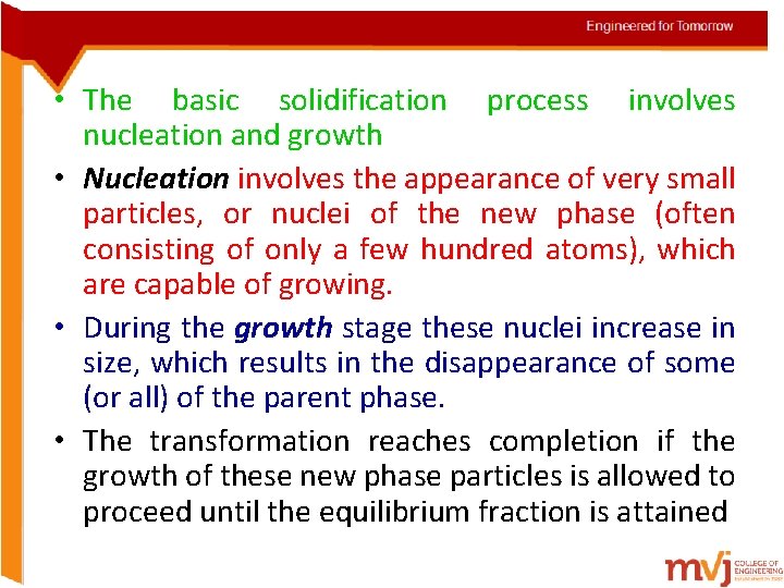 • The basic solidification process involves nucleation and growth • Nucleation involves the  • The basic solidification process involves nucleation and growth • Nucleation involves the
