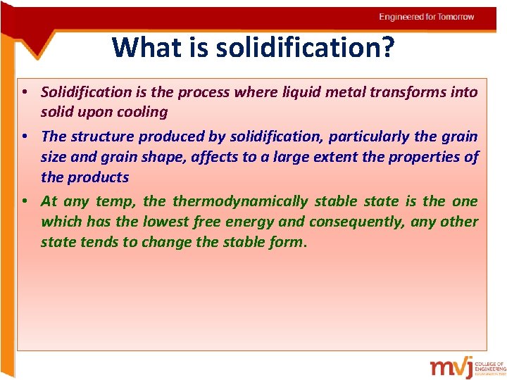 What is solidification? • Solidification is the process where liquid metal transforms into solid What is solidification? • Solidification is the process where liquid metal transforms into solid