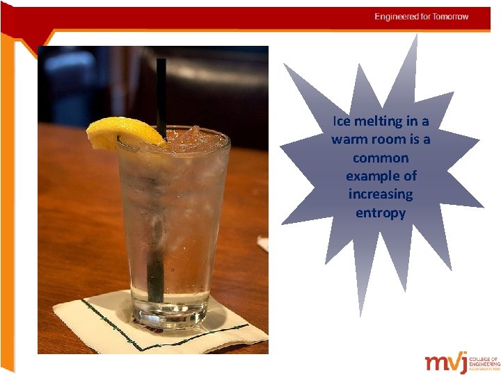 Ice melting in a warm room is a common example of increasing entropy  Ice melting in a warm room is a common example of increasing entropy