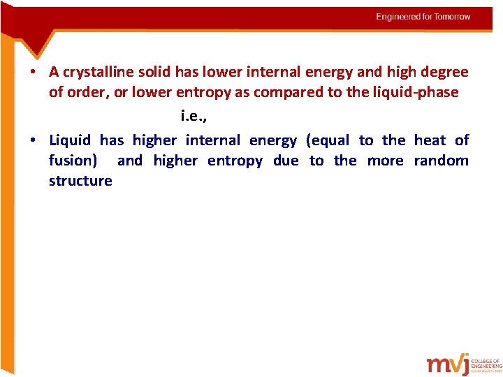 • A crystalline solid has lower internal energy and high degree of order,  • A crystalline solid has lower internal energy and high degree of order,