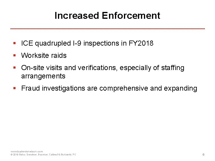 Increased Enforcement § ICE quadrupled I-9 inspections in FY 2018 § Worksite raids §