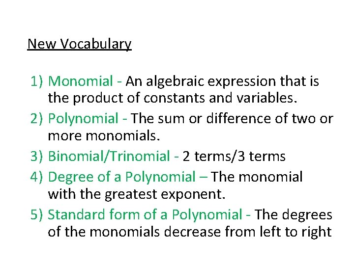 New Vocabulary 1) Monomial - An algebraic expression that is the product of constants