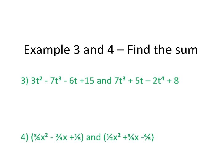 Example 3 and 4 – Find the sum 3) 3 t² - 7 t³
