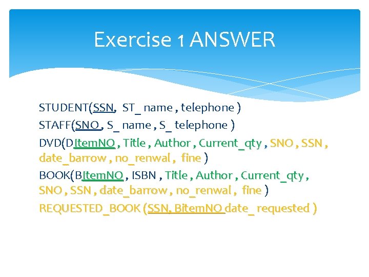 Exercise 1 ANSWER STUDENT(SSN, ST_ name , telephone ) STAFF(SNO , S_ name , Exercise 1 ANSWER STUDENT(SSN, ST_ name , telephone ) STAFF(SNO , S_ name ,