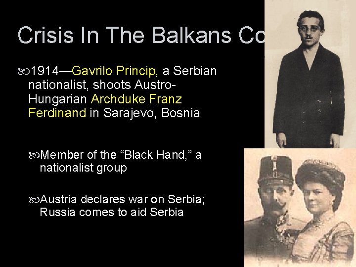 Crisis In The Balkans Cont. 1914—Gavrilo Princip, a Serbian nationalist, shoots Austro. Hungarian Archduke