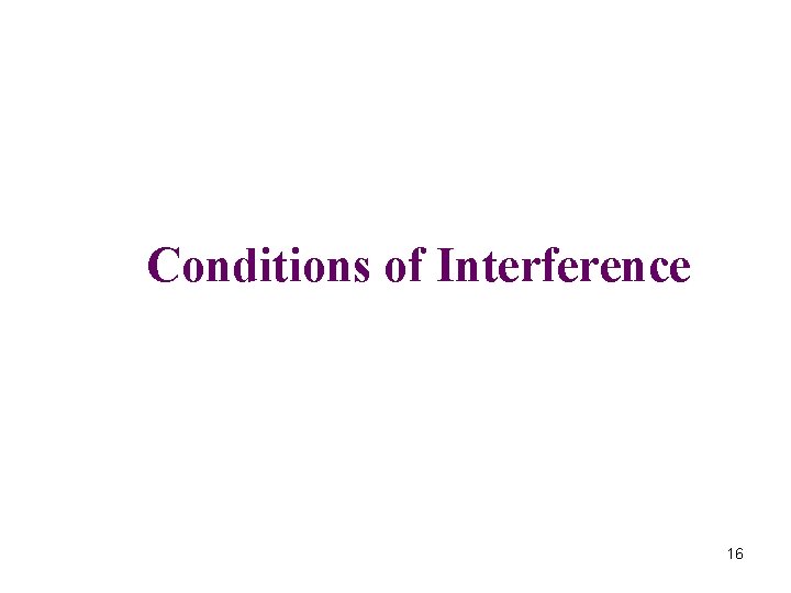 Conditions of Interference 16 