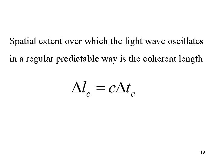 Spatial extent over which the light wave oscillates in a regular predictable way is