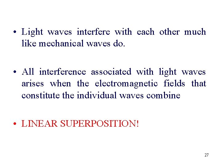  • Light waves interfere with each other much like mechanical waves do. •