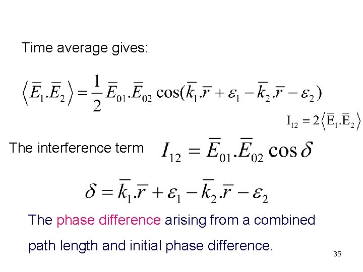 Time average gives: The interference term The phase difference arising from a combined path