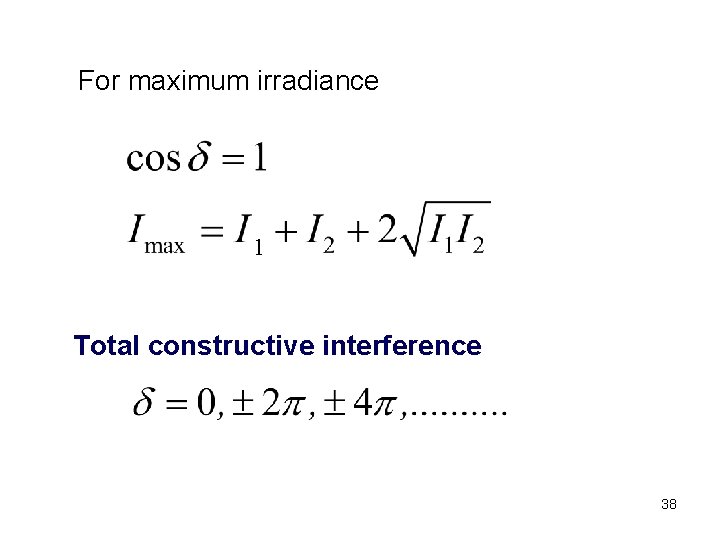 For maximum irradiance 1 Total constructive interference 38 