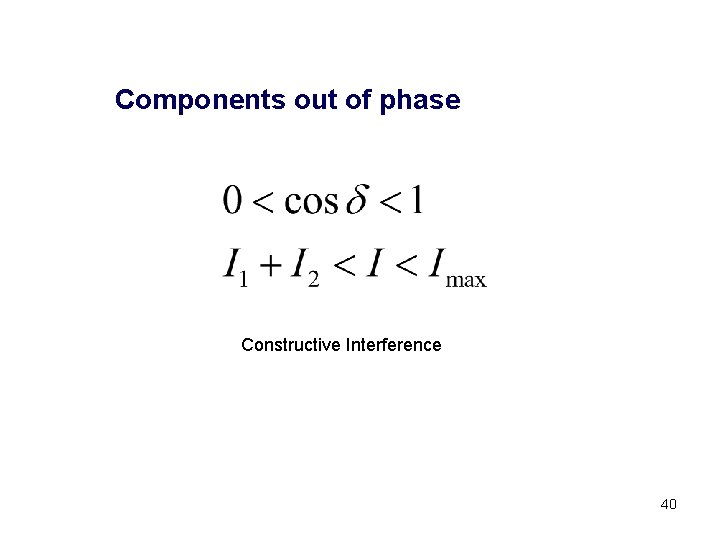 Components out of phase Constructive Interference 40 