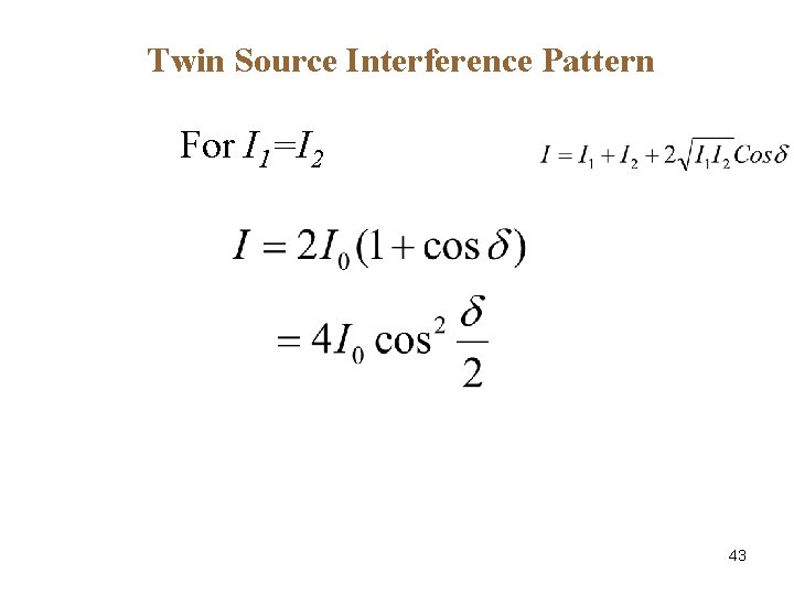 Twin Source Interference Pattern For I 1=I 2 43 