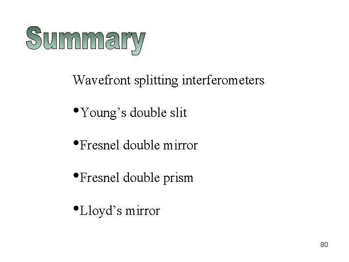 Wavefront splitting interferometers • Young’s double slit • Fresnel double mirror • Fresnel double