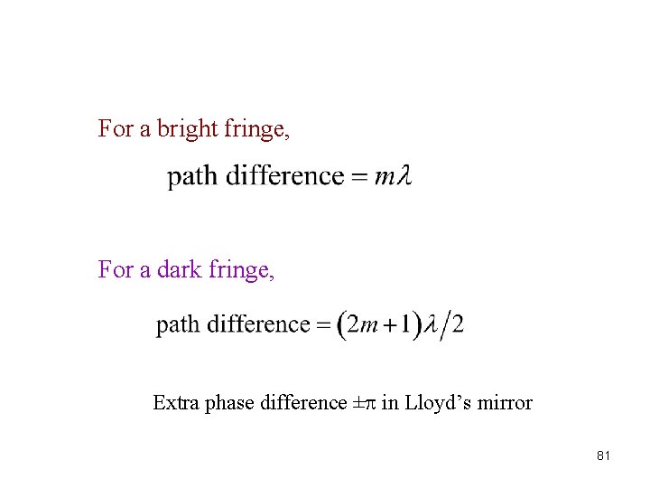 For a bright fringe, For a dark fringe, Extra phase difference ±p in Lloyd’s