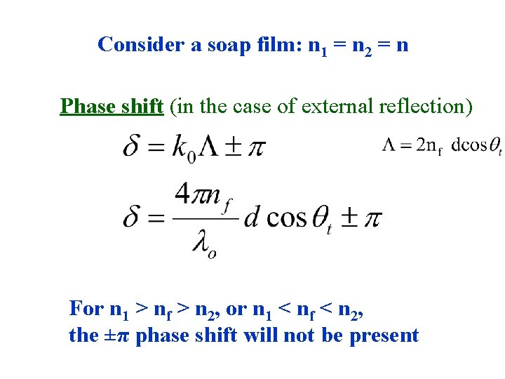 Consider a soap film: n 1 = n 2 = n Phase shift (in