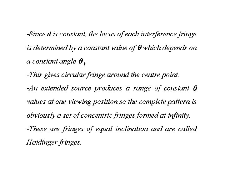 -Since d is constant, the locus of each interference fringe is determined by a