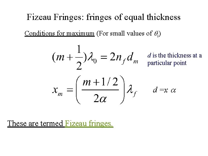 Fizeau Fringes: fringes of equal thickness Conditions for maximum (For small values of i)
