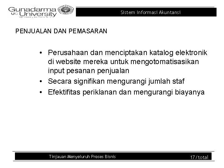 Sistem Informasi Akuntansi PENJUALAN DAN PEMASARAN • Perusahaan dan menciptakan katalog elektronik di website