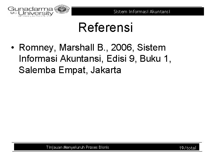 Sistem Informasi Akuntansi Referensi • Romney, Marshall B. , 2006, Sistem Informasi Akuntansi, Edisi