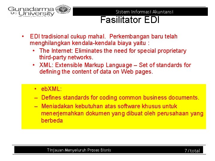 Sistem Informasi Akuntansi Fasilitator EDI • EDI tradisional cukup mahal. Perkembangan baru telah menghilangkan