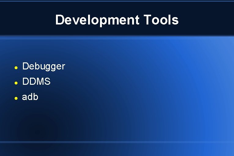 Development Tools Debugger DDMS adb 