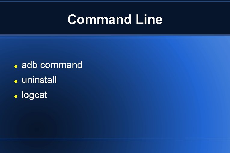 Command Line adb command uninstall logcat 