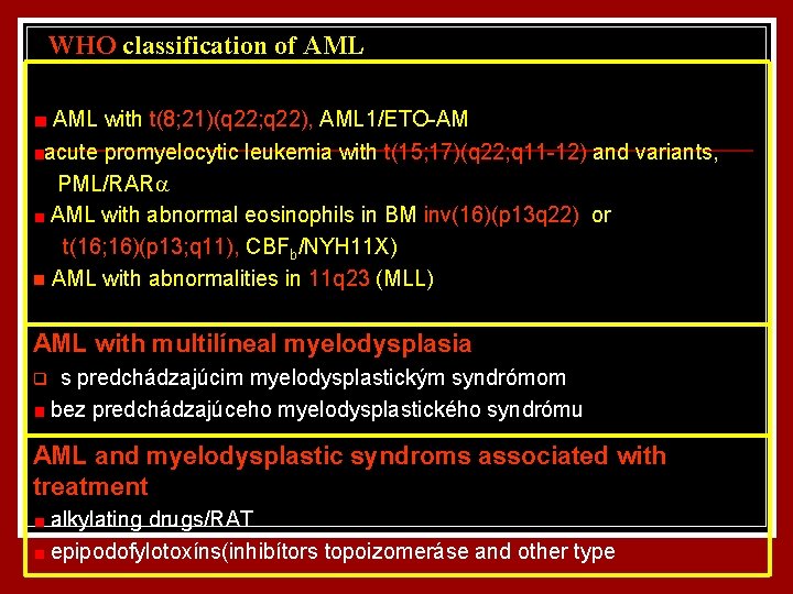 WHO classification of AML AML with t(8; 21)(q 22; q 22), AML 1/ETO-AM acute