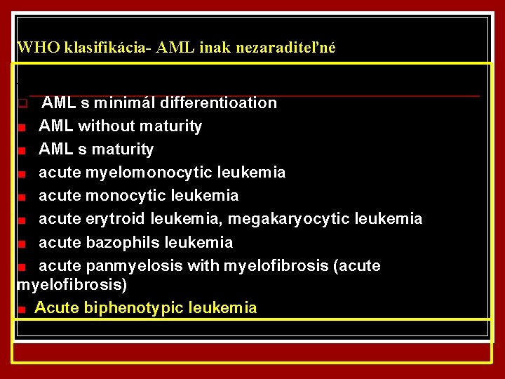 WHO klasifikácia- AML inak nezaraditeľné AML inak AML s minimál differentioation AML without maturity