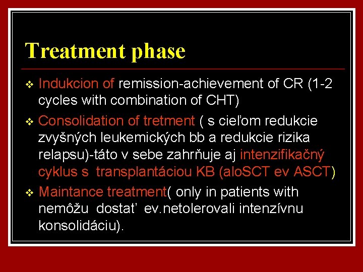 Treatment phase Indukcion of remission-achievement of CR (1 -2 cycles with combination of CHT)