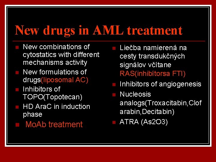 New drugs in AML treatment n n n New combinations of cytostatics with different