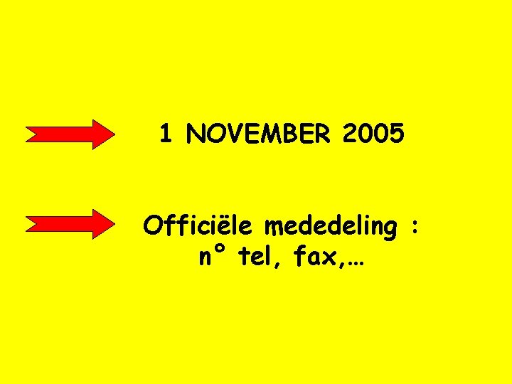 1 NOVEMBER 2005 Officiële mededeling : n° tel, fax, … 