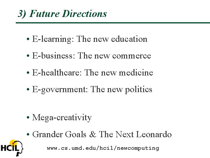 3) Future Directions • E-learning: The new education • E-business: The new commerce •