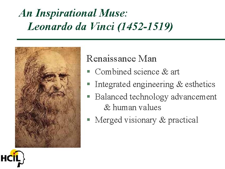 An Inspirational Muse: Leonardo da Vinci (1452 -1519) Renaissance Man § Combined science &