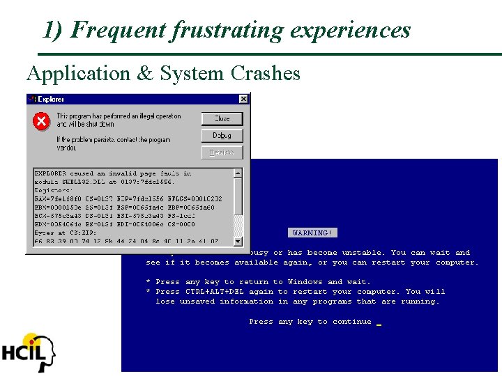 1) Frequent frustrating experiences Application & System Crashes 