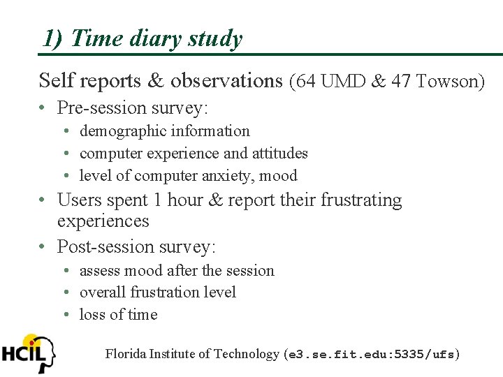 1) Time diary study Self reports & observations (64 UMD & 47 Towson) •