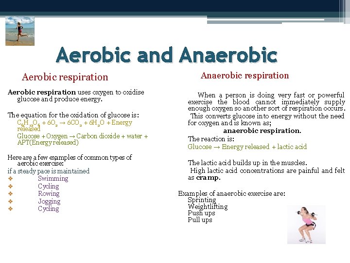 Aerobic and Anaerobic Aerobic respiration uses oxygen to oxidise glucose and produce energy. The