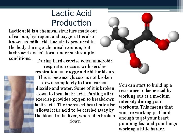 Lactic Acid Production Lactic acid is a chemical structure made out of carbon, hydrogen,