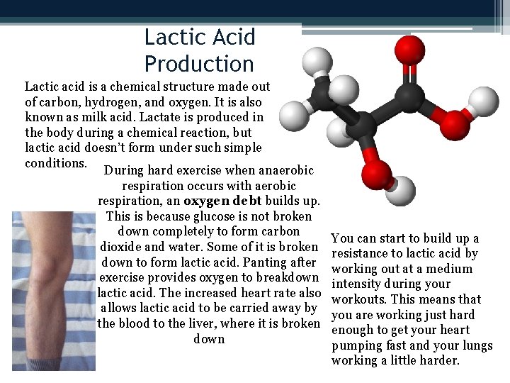 Lactic Acid Production Lactic acid is a chemical structure made out of carbon, hydrogen,