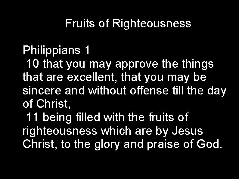 Fruits of Righteousness Philippians 1 10 that you may approve things that are excellent,