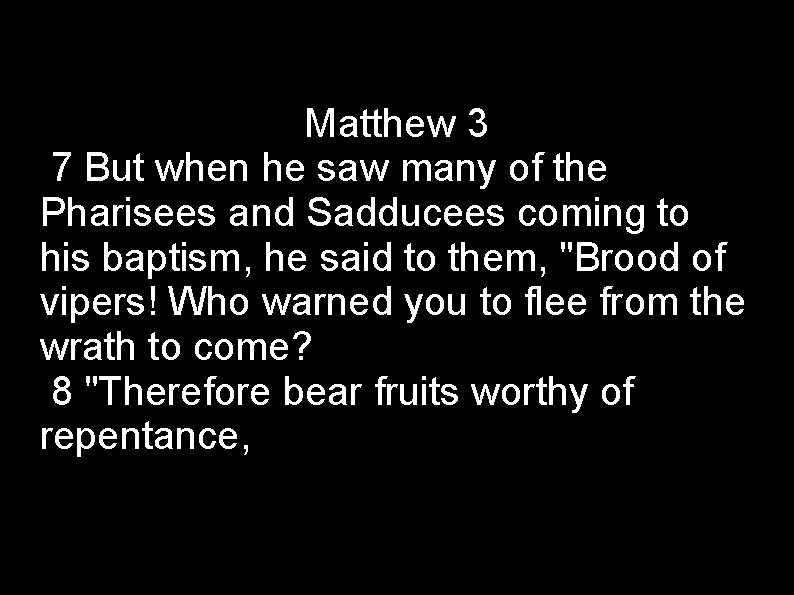 Matthew 3 7 But when he saw many of the Pharisees and Sadducees coming