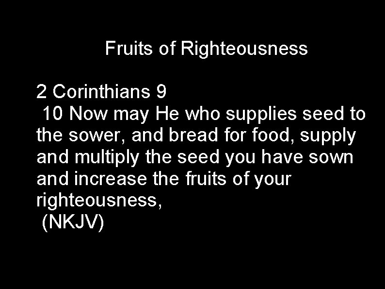 Fruits of Righteousness 2 Corinthians 9 10 Now may He who supplies seed to