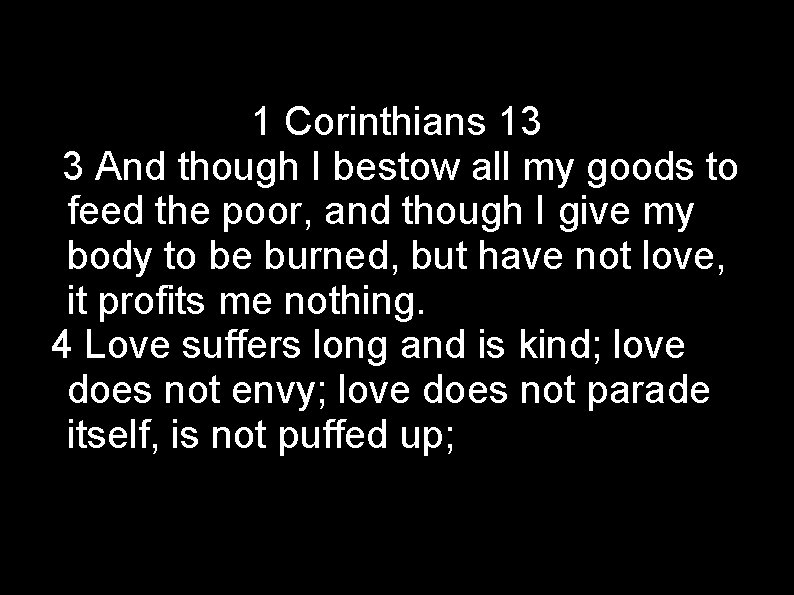 1 Corinthians 13 3 And though I bestow all my goods to feed the