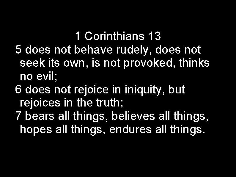 1 Corinthians 13 5 does not behave rudely, does not seek its own, is