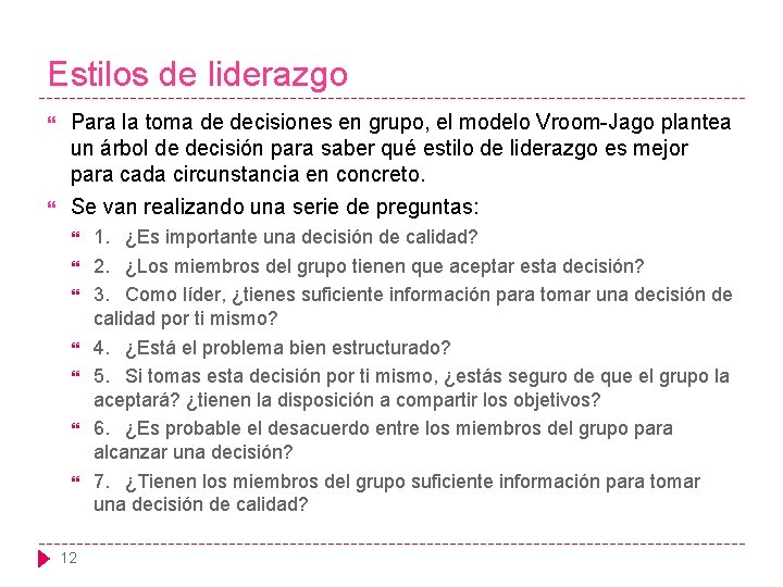 Estilos de liderazgo Para la toma de decisiones en grupo, el modelo Vroom-Jago plantea